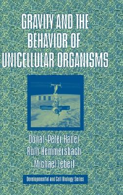 Gravity and the Behavior of Unicellular Organisms - Hder, Donat-Peter, and Hemmersbach, Ruth, and Lebert, Michael