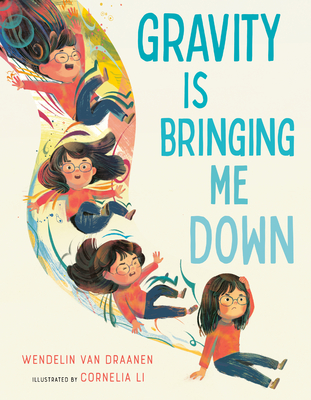 Gravity Is Bringing Me Down - Van Draanen, Wendelin