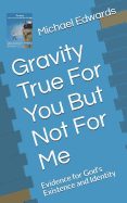 Gravity True for You But Not for Me: Evidence for God's Existence and Identity