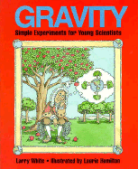 Gravity - White, Larry, and White, Laurence B, and Larry White