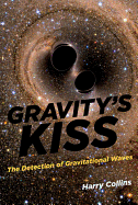 Gravity's Kiss: The Detection of Gravitational Waves