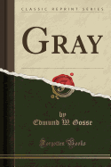 Gray (Classic Reprint)