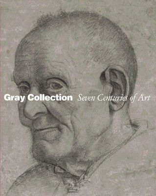 Gray Collection: Seven Centuries of Art - McCullagh, Suzanne Folds (Editor)
