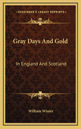 Gray Days and Gold in England and Scotland