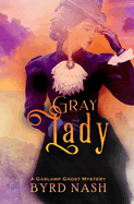 Gray Lady: A Gaslamp Ghost Mystery