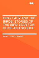 Gray Lady and the Birds; Stories of the Bird Year for Home and School