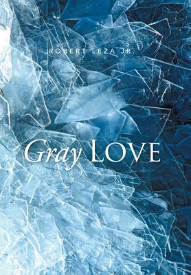 Gray Love - Leza, Robert, Jr.