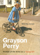 Grayson Perry: Portrait of the Artist as a Young Girl