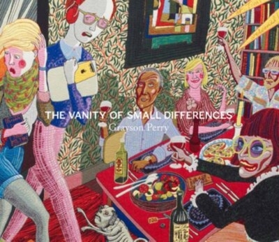 Grayson Perry: The Vanity of Small Differences - Perry, Grayson, and Moore, Suzanne (Text by), and Douglas, Caroline (Foreword by)