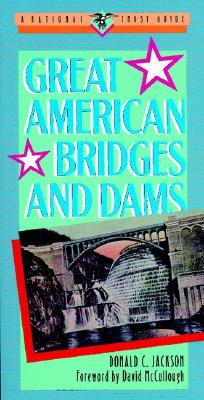 Great American Bridges and Dams - Jackson, Donald C