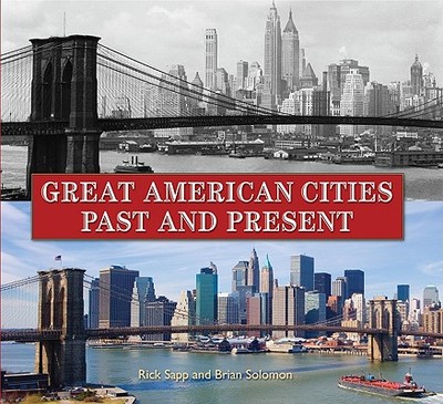 Great American Cities Past and Present - Sapp, Rick, and Solomon, Brian