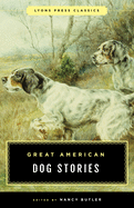 Great American Dog Stories: Lyons Press Classic