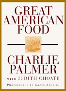 Great American Food - Palmer, Charlie, and Koshida, Gozen (Photographer), and Choate, Judith
