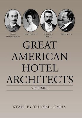 Great American Hotel Architects: Volume 1 - Turkel Cmhs, Stanley