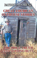 Great American Outhouse Stories: The Hole Truth and Nothing Butt
