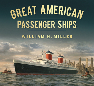 Great American Passenger Ships - Miller, William H.