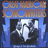 Great American Songwriters, Vol. 1: George & Ira Gershwin - Various Artists