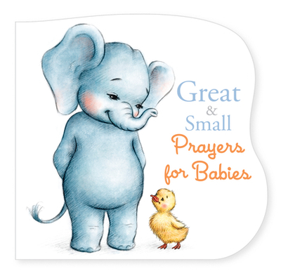 Great and Small Prayers for Babies - Kennedy, Pamela (Text by), and Abramskaya, Anna, Ms. (Illustrator)