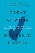 Great at Work: How Top Performers Work Less and Achieve More