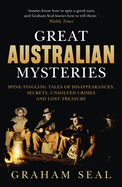Great Australian Mysteries: Spine-tingling tales of disappearances, secrets, unsolved crimes and lost treasure