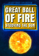 Great Ball of Fire: Studying the Sun