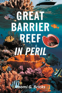 Great Barrier Reef In Peril: How Climate Change And Human Actions Are Threatening The World's Largest Reef System In Australia