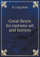 Great Benin Its Customs Art and Horrors