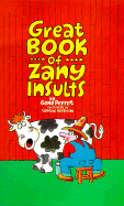 Great Bk of Zany Insults - Perret, Gene, and Sterling Publishing Company (Editor)