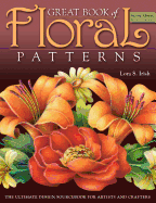 Great Book of Floral Patterns 2nd Edition: The Ultimate Design Sourcebook for Artists and Crafters