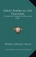 Great Books as Life Teachers: Studies of Character Real and Ideal