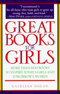 Great Books for Girls: More Than 600 Books to Inspire Today's Girls and Tomorrow's Women