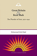 Great Britain and Reza Shah: The Plunder of Iran, 1921-1941