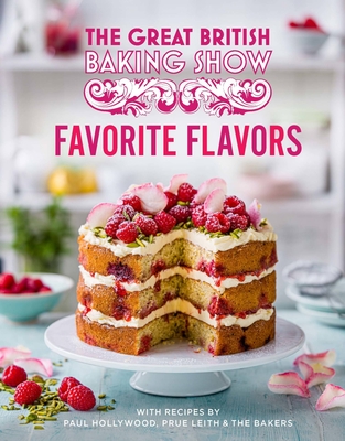 Great British Baking Show: Favorite Flavors - Hollywood, Paul, and Leith, Prue, and The Bake Off Team
