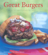 Great Burgers: Mouthwatering Recipes