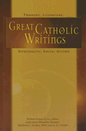 Great Catholic Writings: Thought, Literature, Spirituality, Social Action