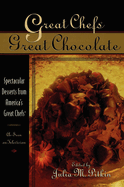 Great Chefs, Great Chocolate: Spectacular Desserts from America's Great Chefs