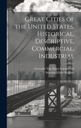 Great Cities of the United States, Historical, Descriptive, Commercial, Industrial