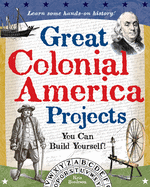 Great Colonial America Projects: You Can Build Yourself
