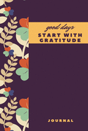 great days start with gratitude journal: A 52-week guide to cultivating an attitude of gratitude: Gratitude Journal: 120 pages awesome, Great For writing and inspiration.