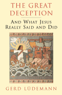 Great Deception: And What Jesus Really Said and Did