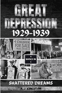 Great Depression 1929-1939: Shattered Dreams