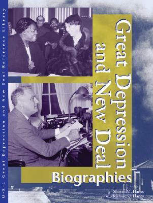Great Depression and New Deal Reference Library: Biographies - McNeill, Allison (Editor), and Hanes, Sharon M (Editor), and Hanes, Richard Clay (Editor)