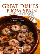 Great Dishes from Spain - Mendel, Janet, and Wood, John James (Photographer)