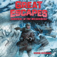 Great Escapes #4: Survival in the Wilderness Lib/E