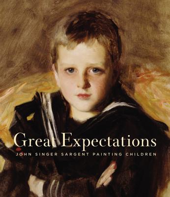 Great Expectations: John Singer Sargent Painting Children - Ormond, Richard, and Gallati, Barbara Dayer, and Hirshler, Erica E