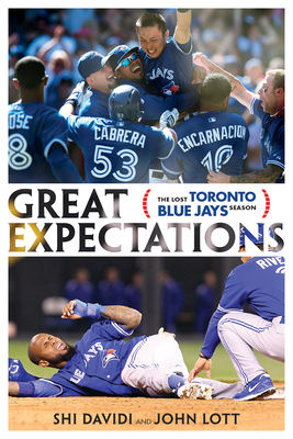 Great Expectations: The Lost Toronto Blue Jays Season - Davidi, Shi, and Lott, John