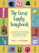 Great Family Songbook: A Treasury of Favorite Folk Songs, Popular Tunes, Children's Melodies, International Songs, Hymns, Holiday Jingles and More for Piano and Guitar.