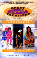Great Family Vacations Northeast, 3rd: 25 Complete Fun-Filled Vacations for the Entire Family