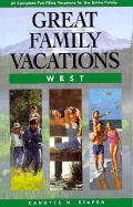 Great Family Vacations: West - Stapen, Candyce H.