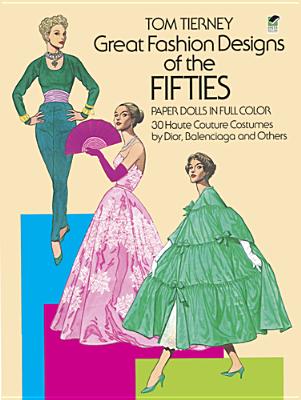 Great Fashion Designs of the Fifties Paper Dolls: 30 Haute Couture Costumes by Dior, Balenciaga and Others - Tierney, Tom